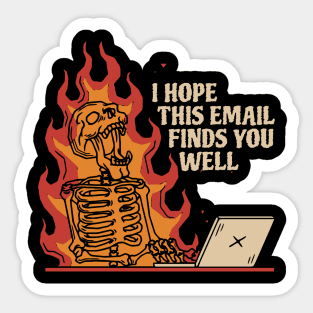 I Hope This Email Finds You Well Sticker